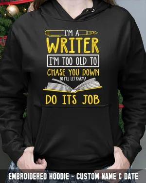 Embroidered Shirt - I'm A Writer I'm Too Old Chase You Down So I'll Karma Do Its Job 2815