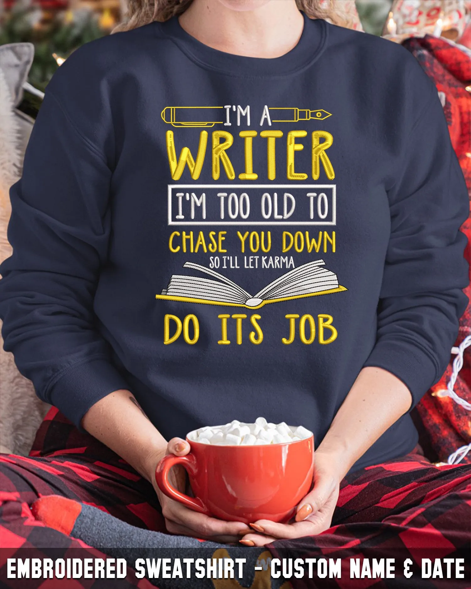 Embroidered Shirt - I'm A Writer I'm Too Old Chase You Down So I'll Karma Do Its Job 2815