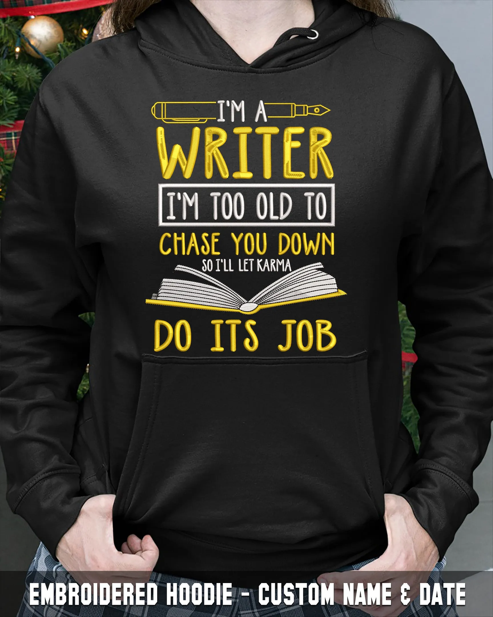 Embroidered Shirt - I'm A Writer I'm Too Old Chase You Down So I'll Karma Do Its Job 2815