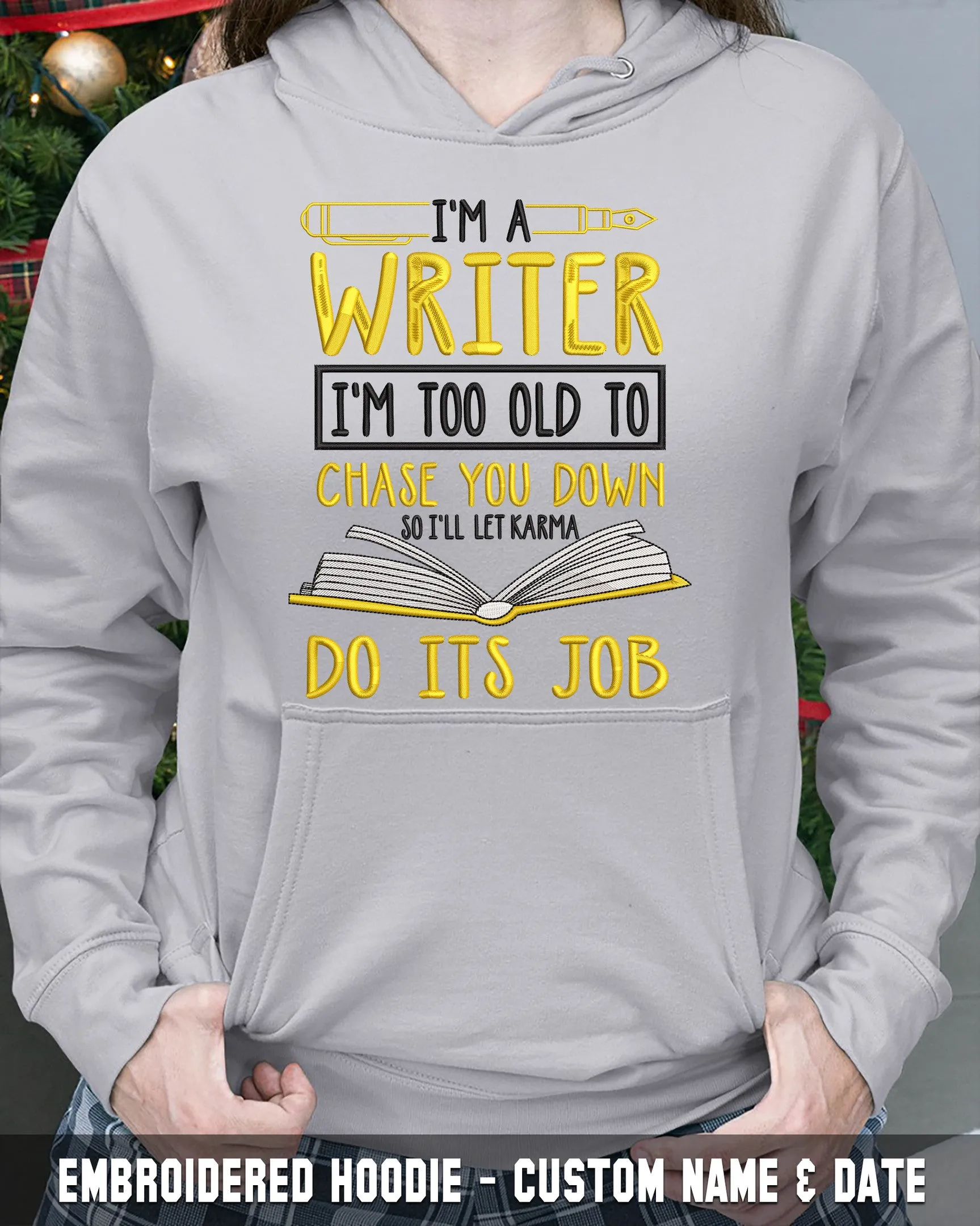 Embroidered Shirt - I'm A Writer I'm Too Old Chase You Down So I'll Karma Do Its Job 2815