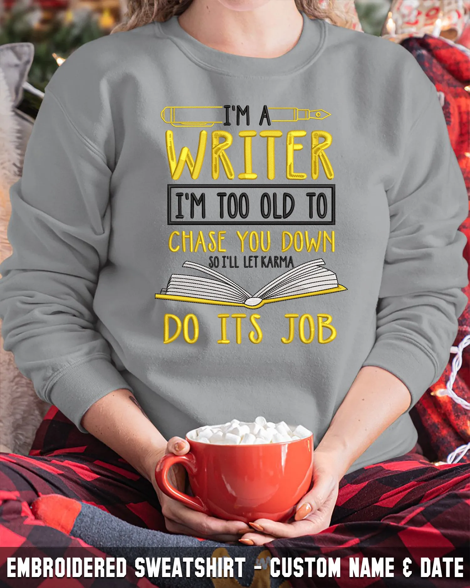 Embroidered Shirt - I'm A Writer I'm Too Old Chase You Down So I'll Karma Do Its Job 2815