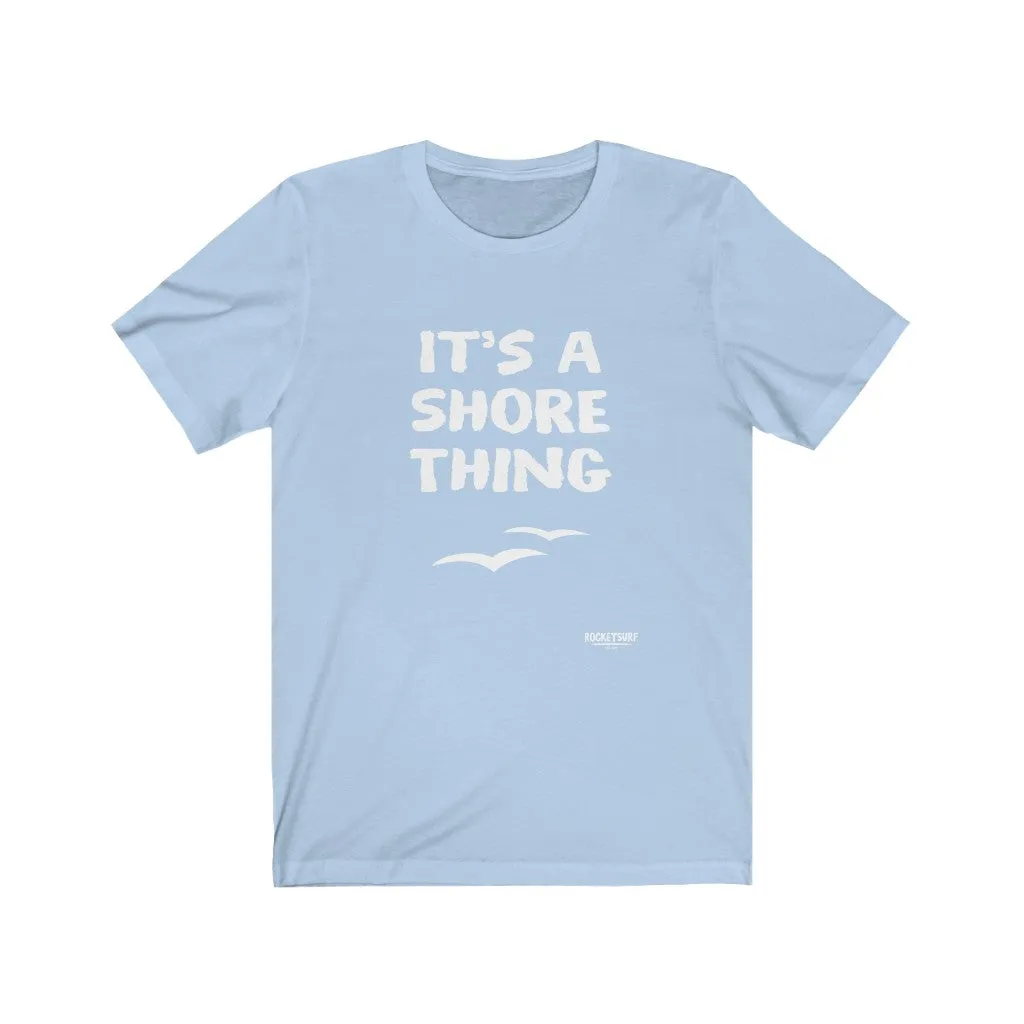 It's a Shore Thing Unisex Short Sleeve Tee
