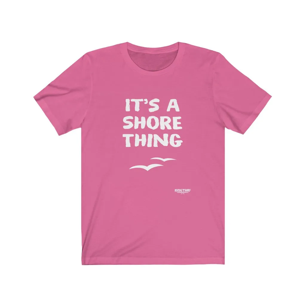 It's a Shore Thing Unisex Short Sleeve Tee