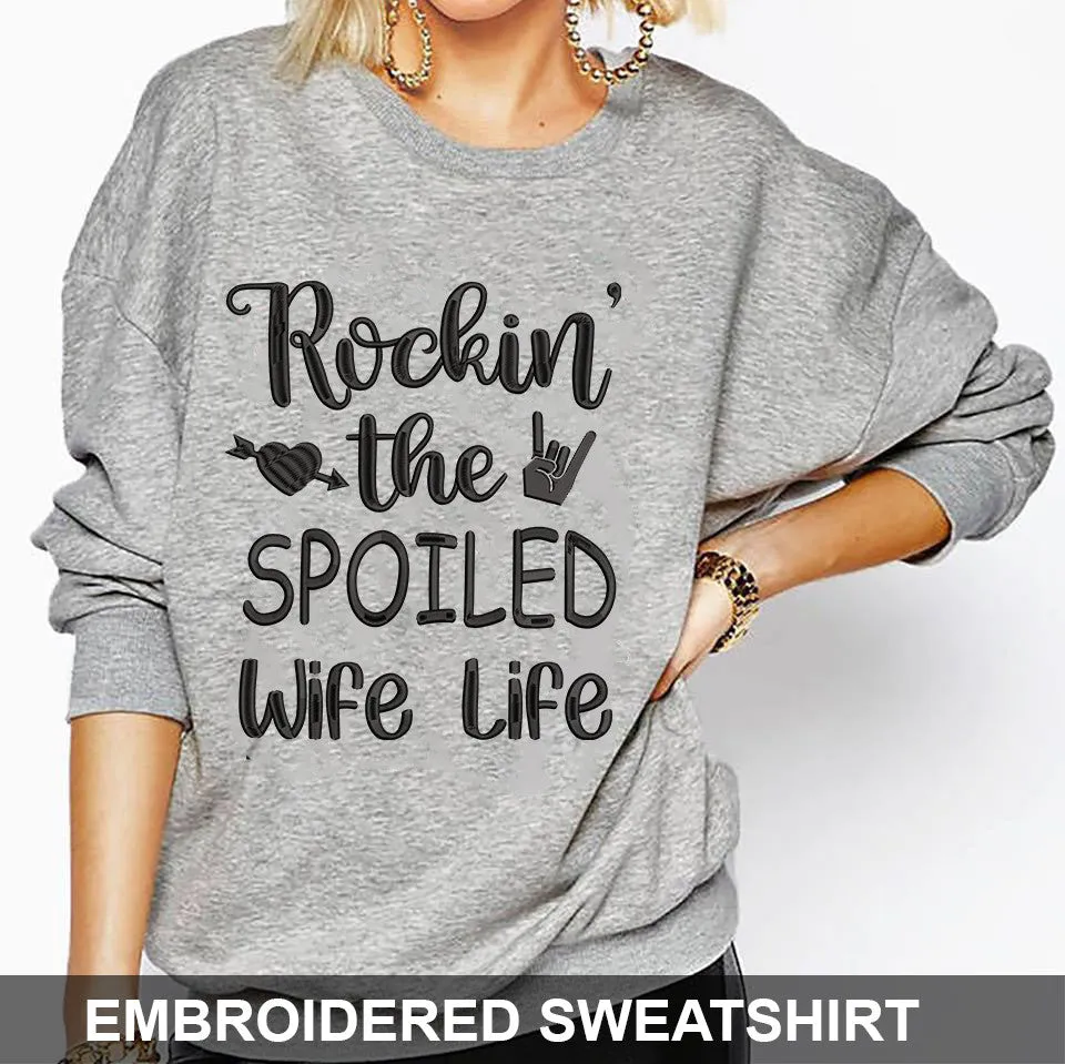 Rockin The Spoiled Wife Life Embroidered Sweatshirt, Hoodie