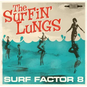 Surfin' Lungs – Surf Factor 8 [IMPORT MARKED DOWN HALF PRICE] – New LP
